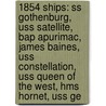 1854 Ships: Ss Gothenburg, Uss Satellite, Bap Apurimac, James Baines, Uss Constellation, Uss Queen Of The West, Hms Hornet, Uss Ge by Books Llc
