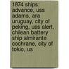 1874 Ships: Advance, Uss Adams, Ara Uruguay, City Of Peking, Uss Alert, Chilean Battery Ship Almirante Cochrane, City Of Tokio, Us by Books Llc