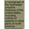 A Monograph of the Freshwater Univalve Mollusca of the United States, Including Notices of Species in Other Parts of North America door Samuel Stehman Halderman