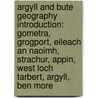 Argyll And Bute Geography Introduction: Gometra, Grogport, Eileach An Naoimh, Strachur, Appin, West Loch Tarbert, Argyll, Ben More door Source Wikipedia