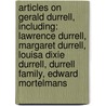 Articles On Gerald Durrell, Including: Lawrence Durrell, Margaret Durrell, Louisa Dixie Durrell, Durrell Family, Edward Mortelmans door Hephaestus Books