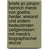 Briefe an Johann Heinrich Merck Von Goethe, Herder, Wieland Und Andern Bedeutenden Zeitgenossen: Mit Merck's Biographischer Skizze door Karl Ernst Friedrich Ludwig Wagner