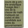 Cours de G Om Trie Analytique L'Usage Des L Ves de La Classe de Math Matiques Sp Ciales Et Des Candidats Aux Coles Du Gouvernement door Emile Borel