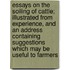 Essays on the Soiling of Cattle; Illustrated from Experience, and an Address Containing Suggestions Which May Be Useful to Farmers