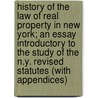 History of the Law of Real Property in New York; An Essay Introductory to the Study of the N.Y. Revised Statutes (with Appendices) by Robert Ludlow Fowler