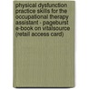 Physical Dysfunction Practice Skills for the Occupational Therapy Assistant - Pageburst E-Book on Vitalsource (Retail Access Card) door Mary Beth Early