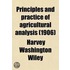 Principles and Practice of Agricultural Analysis; A Manual for the Study of Soils, Fertilizers, and Agricultural Products Volume 1