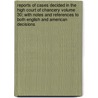 Reports of Cases Decided in the High Court of Chancery Volume 30; With Notes and References to Both English and American Decisions by Great Britain Court of Chancery