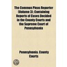 The Common Pleas Reporter Volume 3; Containing Reports of Cases Decided in the County Courts and the Supreme Court of Pennsylvania door Pennsylvania. County Courts