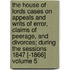 The House of Lords Cases on Appeals and Writs of Error, Claims of Peerage, and Divorces; During the Sessions 1847 [-1866] Volume 5