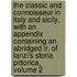 the Classic and Connoisseur in Italy and Sicily, with an Appendix Containing an Abridged Tr. of Lanzi's Storia Pittorica, Volume 2
