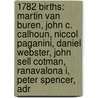 1782 Births: Martin Van Buren, John C. Calhoun, Niccol Paganini, Daniel Webster, John Sell Cotman, Ranavalona I, Peter Spencer, Adr door Books Llc