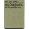 1963 In Law: Gideon V. Wainwright, Abington School District V. Schempp, Roles V Nathan, London Government Act 1963, Equal Pay Act O door Books Llc