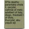 970s Deaths: Parantaka Chola Ii, Oscytel, Cathroe Of Metz, Adalbert Of Italy, Diego, Theobald I Of Blois, Thurcytel, Abu Yaqub Siji door Books Llc