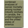 Combined Analyses of Cancer Mortality Among Nuclear Industry Workers in Canada, the United Kingdom and the United States of America by James D. Fix