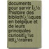 Documents Pour Servir Ï¿½ L'Histoire Des Bibliothï¿½Ques En Belgique Et De Leurs Principales Curiositï¿½S Littï¿½Raires