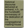 Historical Discourse Delivered at Amherst, N.H., on the Hundredth Anniversary of the Dedication of the Congregational Meeting-House by Josiah Gardner. [From Old Catalog Davis