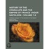 History Of The Consulate And The Empire Of France Under Napoleon (7-8); Forming A Sequel To "The History Of The French Revolution."