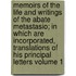 Memoirs of the Life and Writings of the Abate Metastasio; In Which Are Incorporated, Translations of His Principal Letters Volume 1