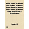 Music Venues In Sweden: Concert Halls In Sweden, Indoor Arenas In Sweden, Opera Houses In Sweden, Royal Swedish Opera, Scandinavium by Books Llc