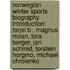 Norwegian Winter Sports Biography Introduction: Tarjei B , Magnus Moan, Tora Berger, Jan Schmid, Torstein Horgmo, Michael Chrolenko