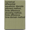 Numerical Differential Equations: Discrete Element Method, Finite Difference, Shooting Method, Finite-Difference Time-Domain Method door Books Llc