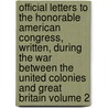 Official Letters to the Honorable American Congress, Written, During the War Between the United Colonies and Great Britain Volume 2 door George Washington