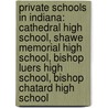 Private Schools In Indiana: Cathedral High School, Shawe Memorial High School, Bishop Luers High School, Bishop Chatard High School door Books Llc