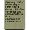 Structure-Function Relationship Of Boron-Doped Diamond Thin-Film Electrodes And Application For In Vitro Amperometric Measurements. door Shihua Wang