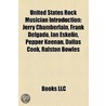 United States Rock Musician Introduction: Jerry Chamberlain, Frank Delgado, Ian Eskelin, Pepper Keenan, Dallas Cook, Ralston Bowles door Books Llc