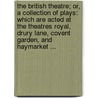 the British Theatre; Or, a Collection of Plays: Which Are Acted at the Theatres Royal, Drury Lane, Covent Garden, and Haymarket ... by Elizabeth Inchnbald