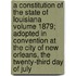 A Constitution of the State of Louisiana Volume 1879; Adopted in Convention at the City of New Orleans, the Twenty-Third Day of July