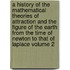 A History of the Mathematical Theories of Attraction and the Figure of the Earth from the Time of Newton to That of Laplace Volume 2