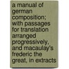 A Manual of German Composition; With Passages for Translation Arranged Progressively, and Macaulay's Frederic the Great, in Extracts by C.H. Ohly