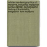 Articles On Demographics Of Moldova, Including: Moldovan Census (2004), Demographic History Of Transnistria, Emigration From Moldova by Hephaestus Books