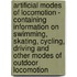 Artificial Modes Of Locomotion - Containing Information On Swimming, Skating, Cycling, Driving And Other Modes Of Outdoor Locomotion