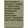 Beer Brands In Germany: L Wenbr U, Hofbr Uhaus, Berliner Weisse, Krombacher Brauerei, Dortmunder Export, Warsteiner Beer And Brewery door Books Llc