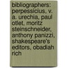 Bibliographers: Perpessicius, V. A. Urechia, Paul Otlet, Moritz Steinschneider, Anthony Panizzi, Shakespeare's Editors, Obadiah Rich door Books Llc