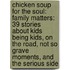 Chicken Soup For The Soul: Family Matters: 39 Stories About Kids Being Kids, On The Road, Not So Grave Moments, And The Serious Side