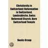 Christianity In Switzerland: Christian Evangelicalism In Switzerland, Christian Missionaries In Switzerland, Churches In Switzerland door Source Wikipedia
