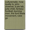 Culturematic: How Reality Tv, John Cheever, A Pie Lab, Julia Child, Fantasy Football, Burning Man, The Ford Fiesta Movement, Rube Go door Grant McCracken