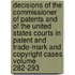 Decisions of the Commissioner of Patents and of the United States Courts in Patent and Trade-Mark and Copyright Cases Volume 282-293
