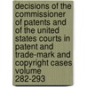 Decisions of the Commissioner of Patents and of the United States Courts in Patent and Trade-Mark and Copyright Cases Volume 282-293 door United States. Patent Office