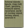 Fictional Islands: Laputa, Mag Mell, R'Lyeh, Genosha, Treasure Island, Neverland, World Of Monkey Island, Fantasy Island, Asteroid M door Source Wikipedia