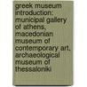 Greek Museum Introduction: Municipal Gallery Of Athens, Macedonian Museum Of Contemporary Art, Archaeological Museum Of Thessaloniki door Source Wikipedia