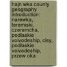 Hajn Wka County Geography Introduction: Narewka, Teremiski, Czeremcha, Podlaskie Voivodeship, Cisy, Podlaskie Voivodeship, Przew Oka door Source Wikipedia