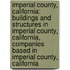 Imperial County, California: Buildings And Structures In Imperial County, California, Companies Based In Imperial County, California