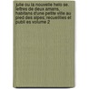 Julie Ou La Nouvelle Helo Se. Lettres de Deux Amans, Habitans D'Une Petite Ville Au Pied Des Alpes; Recueillies Et Publi Es Volume 2 door Jean Jacques Rousseau