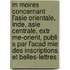 M Moires Concernant L'Asie Orientale, Inde, Asie Centrale, Extr Me-Orient, Publi S Par L'Acad Mie Des Inscriptions Et Belles-Lettres