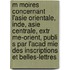 M Moires Concernant L'Asie Orientale, Inde, Asie Centrale, Extr Me-Orient, Publi S Par L'Acad Mie Des Inscriptions Et Belles-Lettres